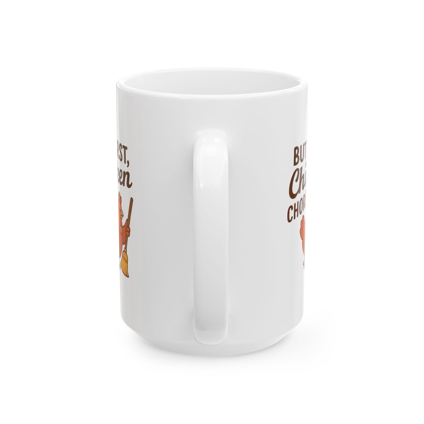 But First, Chicken Chores – 15 oz Ceramic Mug for Farm Life Lovers