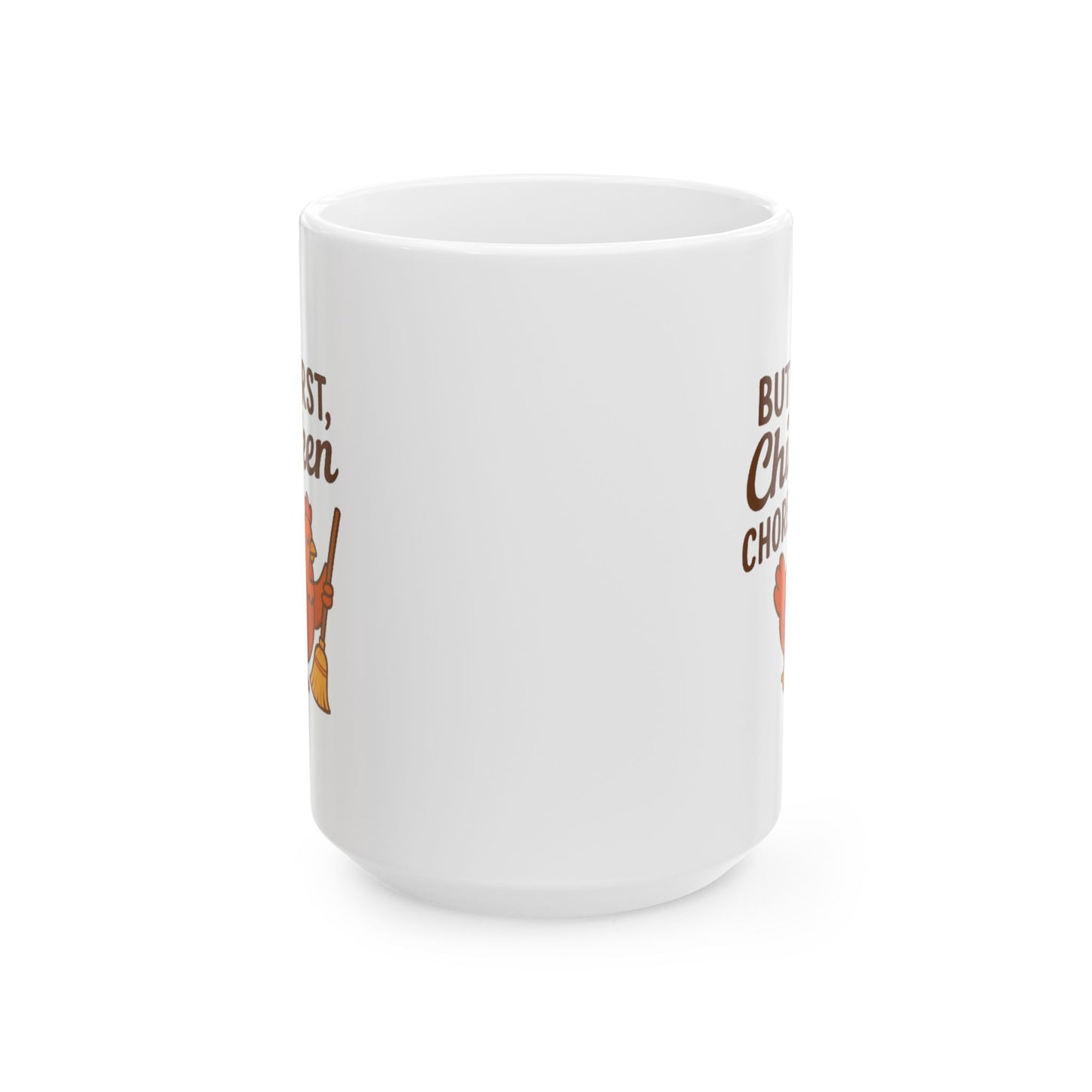 But First, Chicken Chores – 15 oz Ceramic Mug for Farm Life Lovers