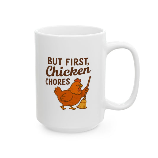 But First, Chicken Chores – 15 oz Ceramic Mug for Farm Life Lovers