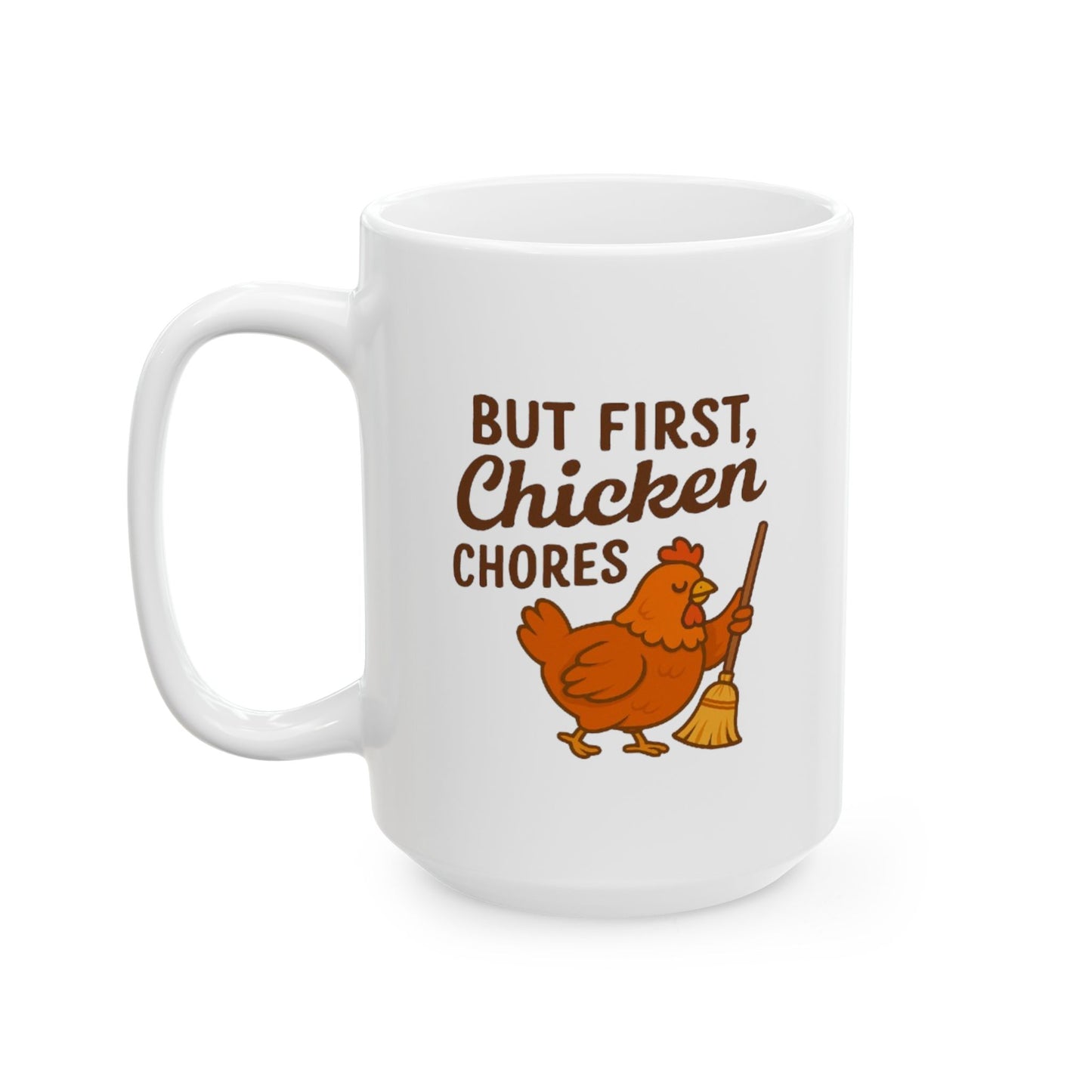 But First, Chicken Chores – 15 oz Ceramic Mug for Farm Life Lovers